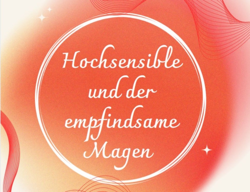 Hochsensible und der empfindsame Magen…